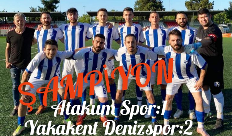 Yakakent Denizspor rakibi Atakum Spor kulübünü 2_1 yenerek şampiyon oldu